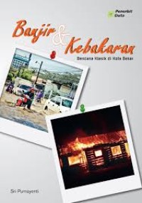 Image of Banjir dan Kebakaran : Bencana Klasik di Kota Besar