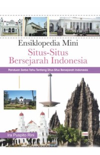 Image of Ensiklopedia Mini Situs - Situs Bersejarah Indonesia : Panduan Serba Tahu Tentang Situs-Situs Bersejarah Indonesia