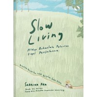 Image of Slow Living, Hidup Bukanlah Pelarian Tapi Perjalanan
