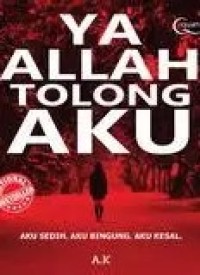 Image of Ya Allah Tolong Aku : Aku Sedih. Aku Bingung. Aku Kesal.